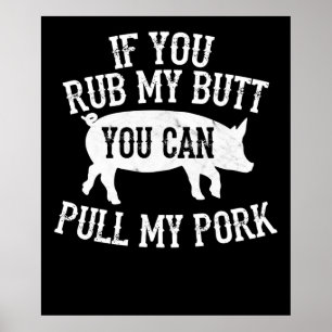 BBQ BBQ Rub My Butt Pull My Pork Smoker Grilling Poster