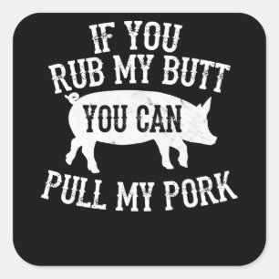 BBQ   BBQ Rub My Butt Pull My Pork Smoker Grilling Vierkante Sticker