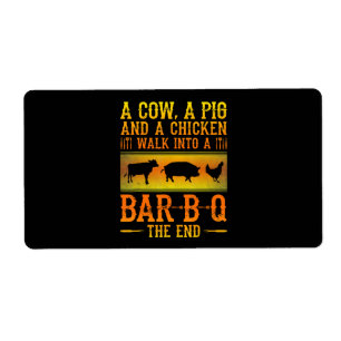 BBQ   Een koe, een varken en een kip lopen een BBQ Etiket