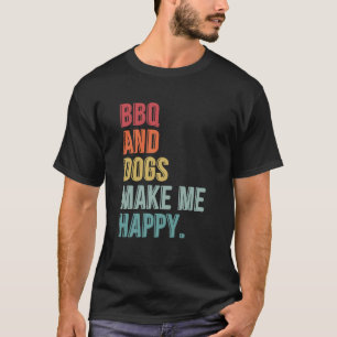 BBQ en honden maken me vrolijk T-shirt