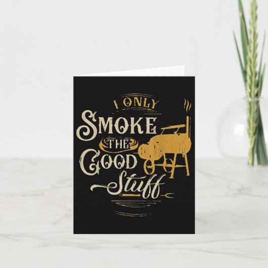 BBQ Ik rook alleen het goede spul - cadeau voor Gr Kaart (Voorkant)