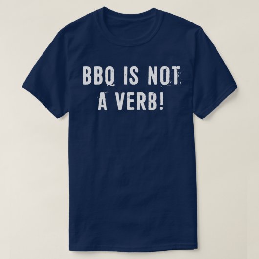 BBQ is geen werkwoord T-shirt (Design voorkant)
