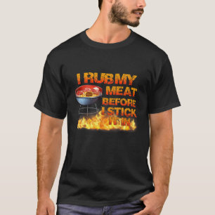 BBQ Pa offset Smoker Pit I Rub My Meat I Stick T-shirt