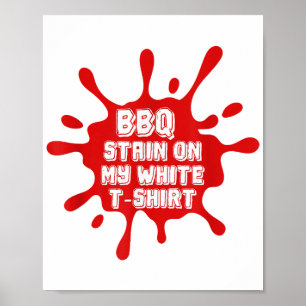 BBQ vlek op mijn witte T Shirt grappig Gezegde sar Poster