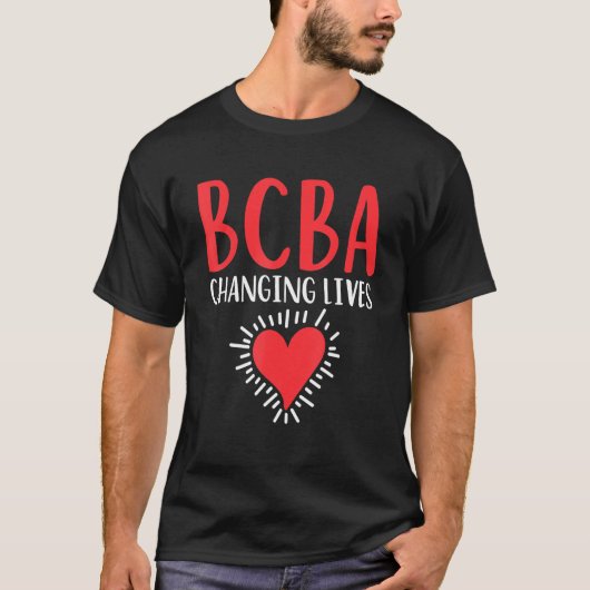 Bcba Change Lives Ba Therapist Behavig Analyst T-shirt (Voorkant)