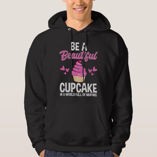 Be A Beautiful Cupcake In World Full of Muffins Ba Hoodie (Voorkant)