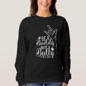 Be A Buddy Not A Bully Positive Inspirational Kind Trui (Voorkant)