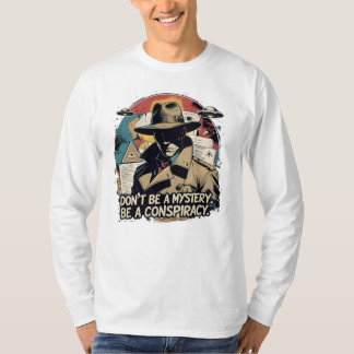 Be a Conspiracy T-shirt