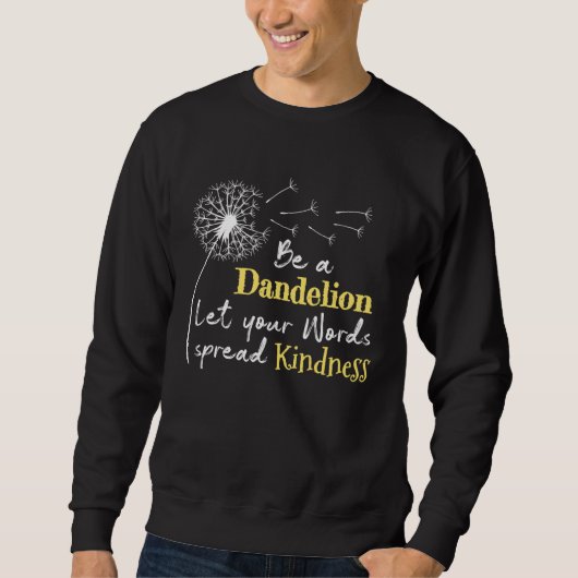 Be a Dandelion Let Your Words Spread Kindness Anti Trui (Voorkant)