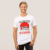 Be a Dragon - Uniek Fantasy ontwerp Tri-Blend Shirt (Voorkant volledig)
