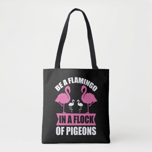 Be A Flamingo In A Flock Of Pegions Tote Bag (Voorkant)