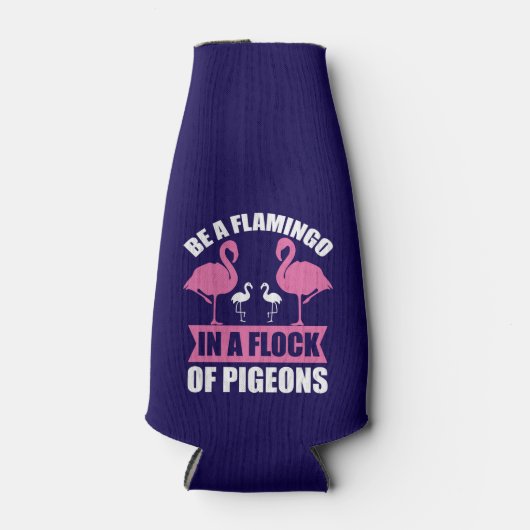 Be A Flamingo In A Flock Of Pigeons-18716 Flesjeskoeler (Voorkant)