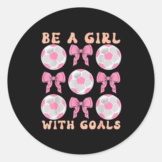 Be A Girl With Goals Coquette Soccer Gift For Wome Ronde Sticker (Voorkant)