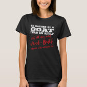 Be a Goat Eat all day & head butt annoying people T-shirt (Voorkant)