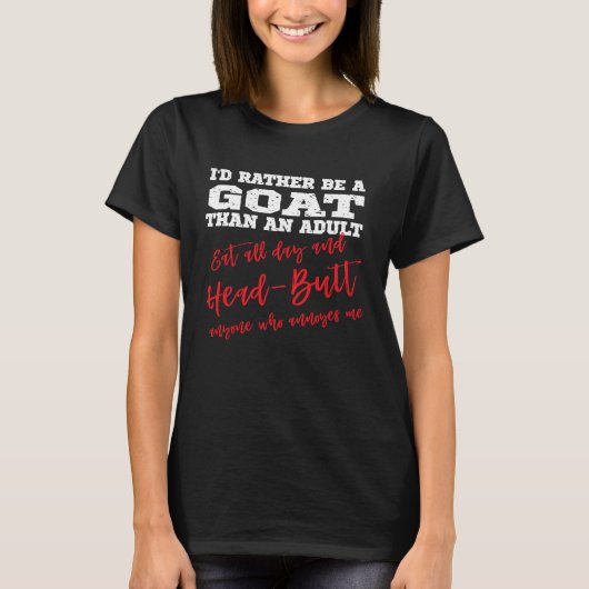 Be a Goat Eat all day & head butt annoying people T-shirt (Voorkant)