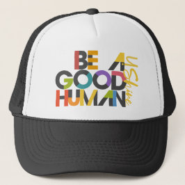 BE A GOOD HUMAN Trucker Hat Trucker Pet