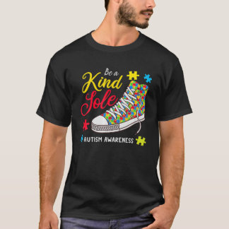 Be A Kind Sole Autism Awareness Puzzle Shoes Be Ki T-shirt