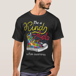 Be A Kind Sole Autism Awareness Puzzle Shoes Be Ki T-shirt