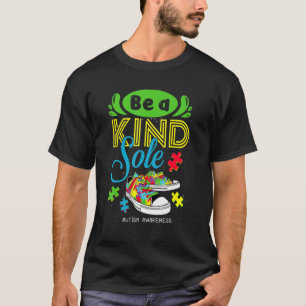 Be A Kind Sole Autism Awareness Puzzle Shoes Be Ki T-shirt