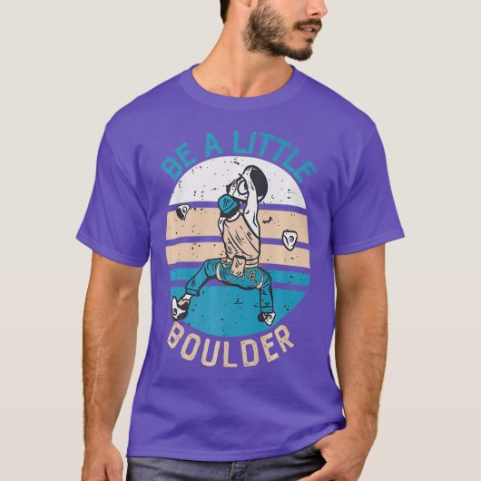 Be A Little Boulder Retro Climbing Bouldering T-shirt (Voorkant)