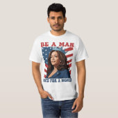 Be A Man Vote For A Woman - Harris 2024 - Kamala T-shirt (Voorkant volledig)
