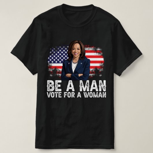 Be A Man Vote For A Woman - Harris 2024 - Kamala T-shirt (Design voorkant)