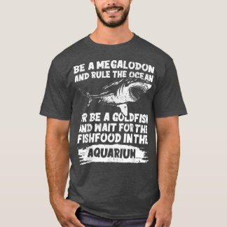 Be A Megalodon Shark Megalodon Shark Teeth T-shirt