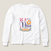 Be a Nice Human Inspirational Graphic T-Shirt – Po (Voorkant)