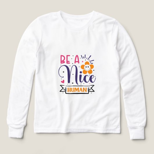 Be a Nice Human Inspirational Graphic T-Shirt – Po (Voorkant)