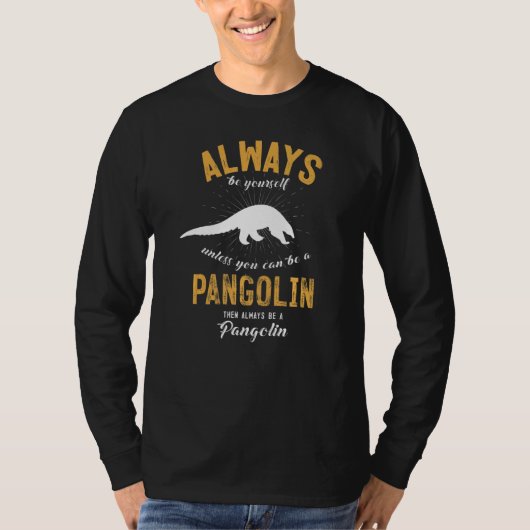 Be A Pangolin T-shirt (Voorkant)