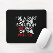 Be A Part Of The Solution Environmental Sayings Qu Muismat (Met muis)