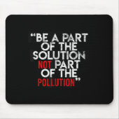 Be A Part Of The Solution Environmental Sayings Qu Muismat (Voorkant)
