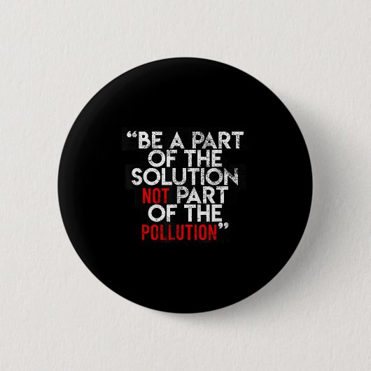Be A Part Of The Solution Environmental Sayings Qu Ronde Button 5,7 Cm (Voorkant)