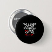 Be A Part Of The Solution Environmental Sayings Qu Ronde Button 5,7 Cm (Voorkant /achterkant)