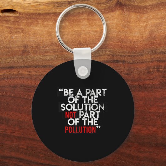 Be A Part Of The Solution Environmental Sayings Qu Sleutelhanger (Voorkant)
