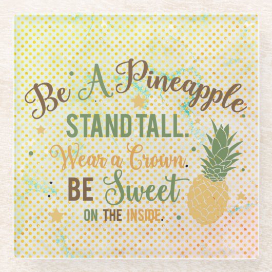 Be A Pineapple Inspirational Quote Glazen Onderzetter (Voorkant)