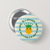 Be A Pineapple Inspirational Quote Ronde Button 5,7 Cm (Voorkant /achterkant)