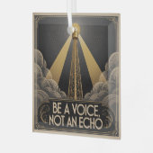 Be A Voice, Not An Echo Glas Ornament (Voorkant links)
