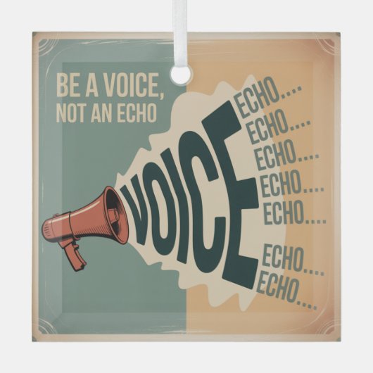 Be A Voice, Not An Echo Glas Ornament (Voorkant)