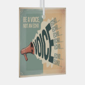 Be A Voice, Not An Echo Glas Ornament (Voorkant Rechts)