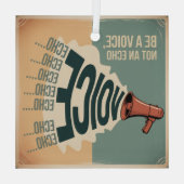 Be A Voice, Not An Echo Glas Ornament (Achterkant)