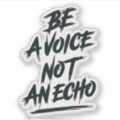 Be a Voice Not en Echo Sticker (Voorkant)