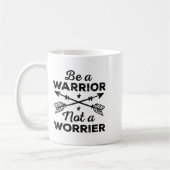 Be A Warrior Not A Worrier Motivational Insrationa Koffiemok (Links)