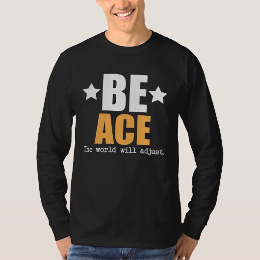 Be Ace The World Will Adjust T-shirt (Voorkant)