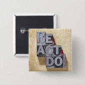 Be, Act, Do Vierkante Button 5,1 Cm (Voorkant /achterkant)