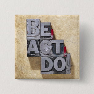 Be, Act, Do Vierkante Button 5,1 Cm