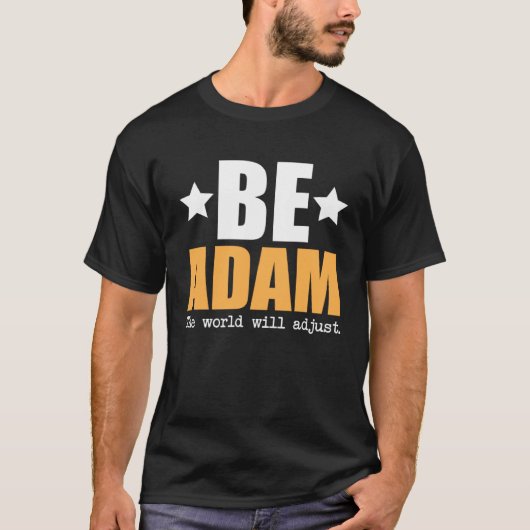 Be Adam The World Will Adjust T-shirt (Voorkant)