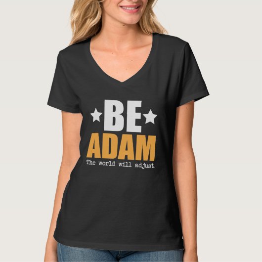 Be Adam The World Will Adjust T-shirt (Voorkant)