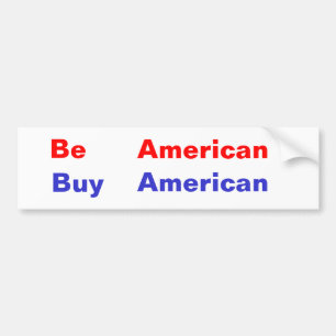 Be, American, Buy, American Bumpersticker