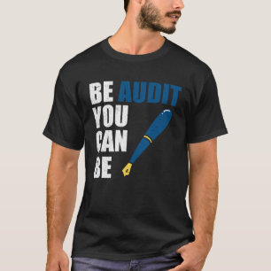 Be Audit U kunt accountant zijn Belastingseizoen T-shirt